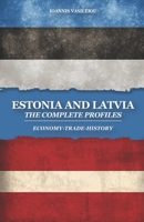 ESTONIA AND LATVIA: THE COMPLETE PROFILES: ECONOMY-TRADE-HISTORY B086MKMZ93 Book Cover