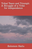 Tribal Tears and Triumph B0BRLXB7X5 Book Cover