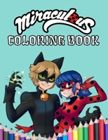 miraculous coloring books: Tales of Ladybug and Cat Noir (Miraculous, Tales of Lady Bug & Cat Noir)coloring books for chilchen: +40 coloring (8.5x11) inches B08GFSZFH3 Book Cover