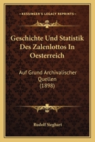 Geschichte Und Statistik Des Zalenlottos In Oesterreich: Auf Grund Archivalischer Quellen (1898) 1161185194 Book Cover