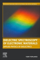 Dielectric Spectroscopy of Electronic Materials: Applied Physics of Dielectrics 0128235187 Book Cover