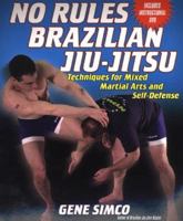 No Rules: Brazilian Jiu-Jitsu Techniques for Mixed Martial Arts and Self: Techniques for Mixed Martial Arts and Self Defense w/DVD 0806526963 Book Cover