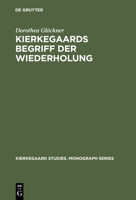 Kierkegaards Begriff Der Wiederholung: Eine Studie Zu Seinem Freiheitsverstndnis (Kierkegaard Studies, Monograph Series, 3) (German Edition) 3110156369 Book Cover