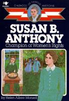 Susan B. Anthony: Champion of Women's Rights (Childhood of Famous Americans) 0020418000 Book Cover