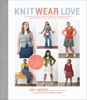 Knit Wear Love: Foolproof Instructions for Knitting Your Best-Fitting Sweaters Ever in the Styles You Love to Wear 1617691399 Book Cover