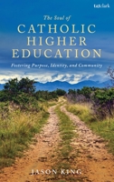 The Soul of Catholic Higher Education B0GRXVY51C Book Cover