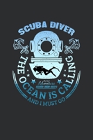Scuba Diver The Ocean Is Calling And I Must Go, The Real Adventure Atlantic-Indian-Pacific: Scuba Diving Log Book, 6 x 9, 120 Cream Color Pages, Matte Finish Cover. 1089837682 Book Cover