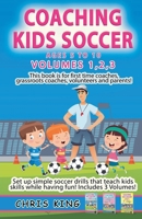 Coaching Kids Soccer - Volumes 1-2-3 B0CK81NHW2 Book Cover