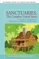 Sanctuaries: The Complete United States--A Guide to Lodgings in Monasteries, Abbeys, and Retreats 0517885174 Book Cover