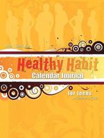 Ms. Sally's Healthy Habit Calendar Journal - For Teens and Teacher's Guide 1589302664 Book Cover