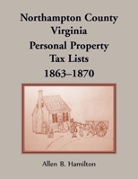 Northampton County, Virginia: Personal Property Tax Lists, 1863-1870 078842355X Book Cover