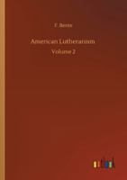 American Lutheranism: Volume 2 1502451166 Book Cover