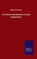A Practical Introduction to Latin Composition 3846055409 Book Cover