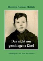 Das nicht nur geschlagene Kind: Autobiografie - die Jahre 1932 bis 1955 3752883723 Book Cover