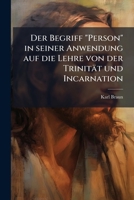 Der Begriff Person In Seiner Anwendung Auf Die Lehre Von Der Trinitat Und Incarnation (1876) 1248020561 Book Cover