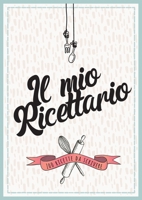 Il Mio Ricettario Da Scrivere: 100 Ricette da scrivere null Book Cover