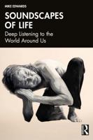 Soundscapes of Life: Deep Listening to the World Around Us 1041136684 Book Cover