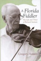 A Florida Fiddler: The Life and Times of Richard Seaman 0817315535 Book Cover