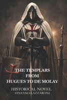 THE TEMPLARS FROM HUGUES TO DE MOLAY B0GP6LQ576 Book Cover