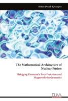 The Mathematical Architecture of Nuclear Fusion: Bridging Riemann's Zeta Function and Magnetohydrodynamics 9999336647 Book Cover