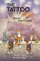 The Tattoo Fox Makes New Friends 1910021474 Book Cover