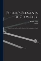 Euclid's Elements of Geometry: Chiefly From the Text of Dr. Simson With Explanatory Notes 101735300X Book Cover