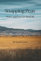 Snapping Peas: Poetry and Prose for Rural Life B0GSY3RRT6 Book Cover