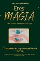 Eres Magia: El apasionante viaje de transformar tu vida 8418098600 Book Cover