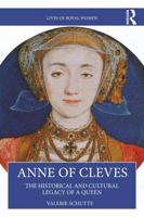 Anne of Cleves: The Historical and Cultural Legacy of a Queen (Lives of Royal Women) 0367219905 Book Cover