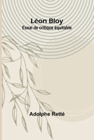 Léon Bloy: Essai de critique équitable (French Edition) 9364739477 Book Cover