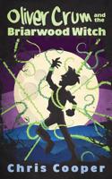 Oliver Crum and the Briarwood Witch 173239492X Book Cover