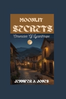 Moonlit Secrets: Chronicles Of Lycanthrope B0CKZGHH96 Book Cover