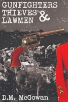 Gunfighters, Thieves and Lawmen B08DSYRTQL Book Cover