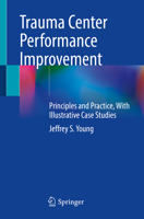 Trauma Center Performance Improvement: Principles and Practice, With Illustrative Case Studies 3030710475 Book Cover