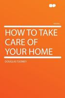 How to Take Care of Your Home 1017723184 Book Cover