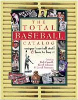 The Total Baseball Catalog: Unique Baseball Stuff and How to Buy It 0965694933 Book Cover