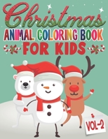 Christmas Animal Coloring Book For Kids: Volume 2: 85 Pages One Side Christmas Animal Coloring Pages for Kids, Toddler, Children. Perfect For Kids Age 4-18 years old. Cute Kids Christmas Animal Colori 1674089406 Book Cover