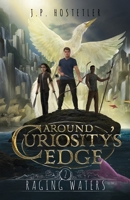 Around Curiosity's Edge: Raging Waters 1685130259 Book Cover