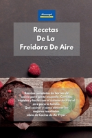 Recetas De La Freidora De Aire: Recetas completas de hornos de cocina para gente ocupada. Comidas r�pidas y f�ciles con el sistema de fre�r al aire para la familia. Qu� cocinar y c�mo obtener los mejo 1801607540 Book Cover