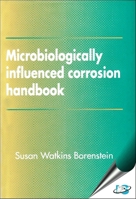 Microbiologically Influenced Corrosion Handbook 0831130563 Book Cover