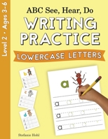 ABC See, Hear, Do Level 2: Writing Practice, Lowercase Letters 1638240124 Book Cover