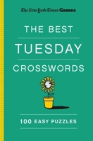 New York Times Games the Best Tuesday Crosswords: 100 Easy Puzzles 1250352010 Book Cover