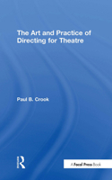 The Art and Practice of Directing for Theatre 1138948527 Book Cover