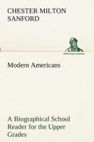Modern Americans, a Biographical School Reader for the Upper Grades 1162763116 Book Cover