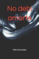 No Deb� Amarte 1092379541 Book Cover