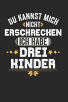 Du kannst mich nicht Erschrecken ich habe drei Kinder: Kalender Monatsplaner Familienplaner Planer A5 I Tagebuch I 3 Kinder I S�hne I T�chter I Eltern I Geschenk I Lustiger Kalender I Mama I Mutter I  1671273508 Book Cover