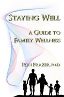 Staying Well: A Guide to Family Wellness 1535102411 Book Cover