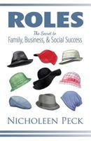 Roles: The Secret to Family, Business, and Social Success 1942707339 Book Cover