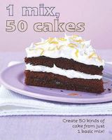 1 Mix, 50 Cakes - Love Food 1407564374 Book Cover