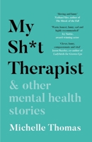 My Sh*t Therapist: and Other Mental Health Stories 1788702972 Book Cover